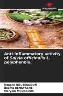 Anti-inflammatory activity of Salvia officinalis L. polyphenols. di Hanane Boutennoun, Besma Benayache, Meryem Moussous edito da Our Knowledge Publishing