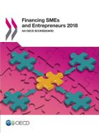 Financing Smes And Entrepreneurs 2018 di Oecd edito da Organization For Economic Co-operation And Development (oecd