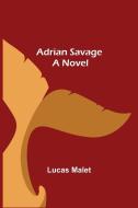 Adrian Savage di Lucas Malet edito da Alpha Editions