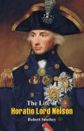 The Life of Horatio Lord Nelson di Robert Southey edito da Alpha Editions