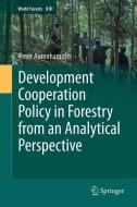 Development Cooperation Policy in Forestry from an Analytical Perspective di Peter Aurenhammer edito da Springer Netherlands