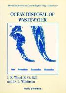 Ocean Disposal Of Wastewater di Philip L. F. Liu, Rob G. Bell, Ian R. Wood edito da World Scientific Publishing Co Pte Ltd