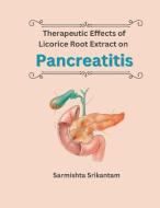 Therapeutic Effects of Licorice Root Extract on Pancreatitis di Sarmishta Srikantam edito da Mohammed Abdul Malik