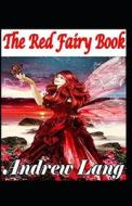 The Red Fairy Book Annotated di Lang Andrew Lang edito da Independently Published