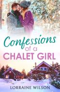 Confessions of a Chalet Girl di Lorraine Wilson edito da HarperCollins Publishers