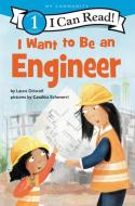 I Want To Be An Engineer di Laura Driscoll edito da HarperCollins Publishers Inc