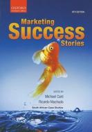 Marketing Success Stories di Ricardo Machado edito da Oxford University Press Southern Africa