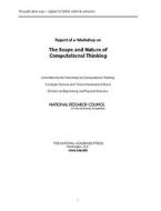 Report of a Workshop on the Scope and Nature of Computational Thinking di National Research Council, Division On Engineering And Physical Sci, Computer Science And Telecommunications edito da NATL ACADEMY PR