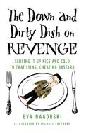 The Down and Dirty Dish on Revenge di Nagorski Eva edito da St. Martins Press-3PL