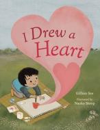 I Drew a Heart di Gillian Sze edito da LITTLE BROWN BOOKS FOR YOUNG R