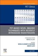 Pet-Based Novel Imaging Techniques with Emphasis on Impact of Recently Introduced Radiotracers, an Issue of Pet Clinics, Volume 16-2 di Revheim, Abass Alavi edito da ELSEVIER