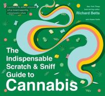 The Indispensable Scratch & Sniff Guide To Cannabis di Betts Richard Betts edito da HMH Books
