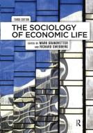 The Sociology of Economic Life di Mark Granovetter, Richard Swedberg edito da Taylor & Francis Ltd