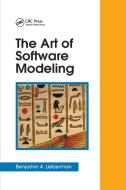 The Art of Software Modeling di Benjamin A. Lieberman edito da Taylor & Francis Ltd