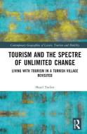 Tourism And The Spectre Of Unlimited Change di Hazel Tucker edito da Taylor & Francis Ltd
