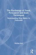 The Psychology Of Fraud, Persuasion And Scam Techniques di Martina Dove edito da Taylor & Francis Ltd