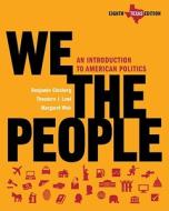 Texas We the People: An Introduction to American Politics di Benjamin Ginsberg, Theodore J. Lowi, Margaret Weir edito da W. W. Norton & Company