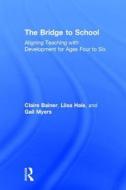The Bridge to School di Claire Bainer, Liisa Hale, Gail Myers edito da Taylor & Francis Ltd