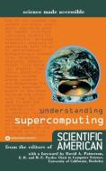 Understanding Supercomputing di Scientific American edito da GRAND CENTRAL PUBL