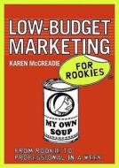 Low-budget Marketing For Rookies di Karen Mccreadie edito da Marshall Cavendish