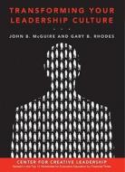 Transforming Your Leadership Culture di John B. McGuire edito da John Wiley & Sons