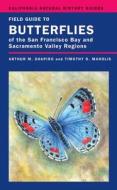 Field Guide to Butterflies of the San Francisco Bay and Sacramento Valley Regions di Arthur Shapiro edito da University of California Press