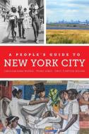 A People's Guide To New York City di Carolina Bank Munoz, Penny Lewis, Emily Tumpson Molina edito da University Of California Press