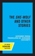 The She-Wolf And Other Stories di Giovanni Verga edito da University Of California Press