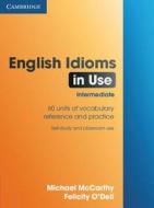 English Idioms In Use Intermediate di Michael McCarthy, Felicity O'Dell edito da Cambridge University Press