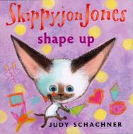 Skippyjon Jones Shape Up di Judith Byron Schachner edito da Dutton Children's Books