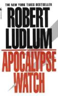 The Apocalypse Watch di Robert Ludlum edito da Bantam