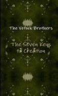 The Seven Keys to Creation di Stanley Vetock, Adam Vetock edito da Lulu.com