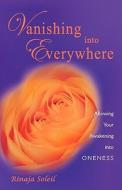 Vanishing Into Everywhere di Rinaja Soleil edito da Oneness Publishing