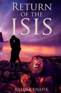 Return of the Isis di Kamila Knapik edito da Kamila Knapik