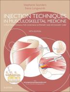 Injection Techniques in Musculoskeletal Medicine di Stephanie Saunders, Steve Longworth edito da Elsevier LTD, Oxford