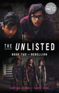 The Unlisted: Rebellion (Book 2) di Chris Kunz, Justine Flynn edito da HACHETTE AUSTRALIA