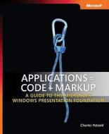 Applications = Code + Markup di Charles Petzold edito da Microsoft Press,u.s.