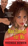 Man Enough For Me di Rhonda Bowen edito da Kensington Publishing