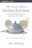 The Luxury Guide To Walt Disney World Resort di Cara Goldsbury edito da Insiders' Guide