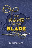 The Name of the Blade di Zoe Marriott edito da CANDLEWICK BOOKS