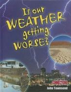 Is Our Weather Getting Worse? di John Townsend edito da CRABTREE PUB