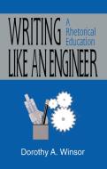 Writing Like An Engineer di Dorothy A. Winsor edito da Taylor & Francis Inc