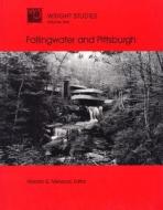 Fallingwater and Pittsburgh edito da Southern Illinois University Press