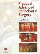 Practical Advanced Periodontal Surgery di Serge Dibart edito da Iowa State University Press