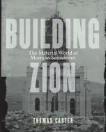 Building Zion di Thomas Carter edito da University of Minnesota Press