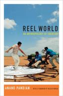 Reel World di Anand Pandian edito da Duke University Press Books