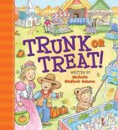 Trunk or Treat! di Michelle Medlock Adams edito da Ideals Children's Books