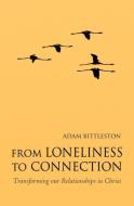 From Loneliness to Connection di Adam Bittleston edito da Floris Books