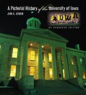 A Pictorial History of the University of Iowa di John C. Gerber edito da University of Iowa Press