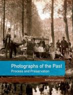 Photographs of the Past - Process and Preservation di Bertrand Lavedrine edito da Getty Trust Publications